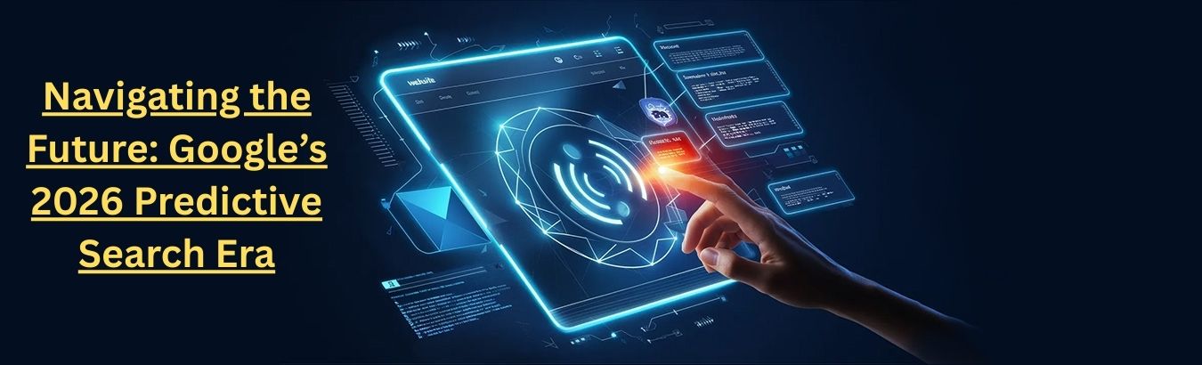 Navigating the Future: Google’s 2026 Predictive Search Era